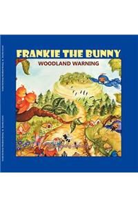 Frankie the Bunny Woodland Warning
