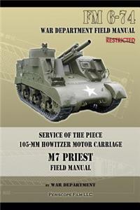 Service of the Piece 105-MM Howitzer Motor Carriage M7 Priest Field Manual: FM 6-74