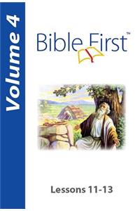 Bible First: Volume 4: Lessons 11-13