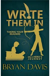 Write Them In: Taking Your Readers on a Hero's Journey