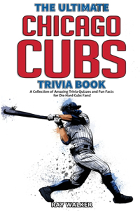 Ultimate Chicago Cubs Trivia Book
