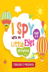 I Spy with My Little Eyes Spring Time, Ages 2-5