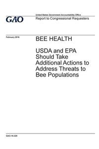 Bee health, USDA and EPA should take additional actions to address threats to bee populations