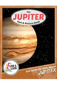 The Jupiter Fact and Picture Book: Fun Facts for Kids About Jupiter (Turn and Learn)