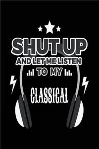 Shut Up And Let Me Listen To My Classical