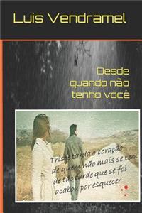 Desde Quando N�o Tenho Voc�