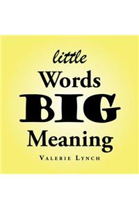 Little Words Big Meaning