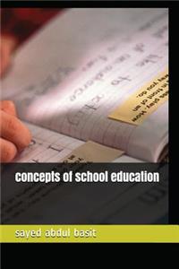 Concepts of School Education