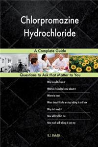 Chlorpromazine Hydrochloride; A Complete Guide