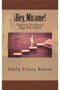 ¡Hey, Mírame! Todavía Te Queda Algo Por Hacer