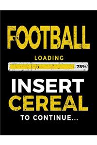 Football Loading 75% Insert Cereal To Continue