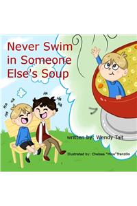 Never Swim in Someone Else's Soup