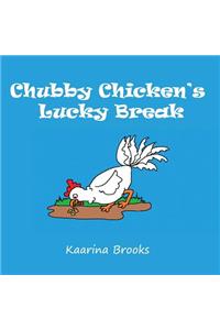 Chubby Chicken's Lucky Break