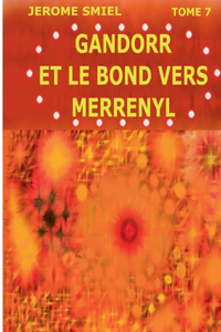 Gandorr et le Bond vers Merrényl