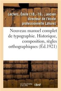 Nouveau Manuel Complet de Typographie: Historique, Composition, Règles Orthographiques, Imposition