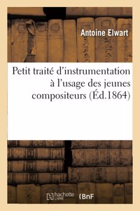 Petit Traité d'Instrumentation À l'Usage Des Jeunes Compositeurs