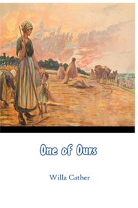 One Of Ours by Willa Cather