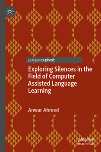 Exploring Silences in the Field of Computer Assisted Language Learning