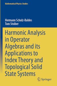 Harmonic Analysis in Operator Algebras and Its Applications to Index Theory and Topological Solid State Systems