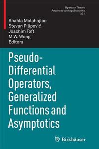 Pseudo-Differential Operators, Generalized Functions and Asymptotics