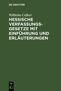 Hessische Verfassungsgesetze Mit Einführung Und Erläuterungen