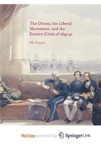 The Orient, the Liberal Movement, and the Eastern Crisis of 1839-41