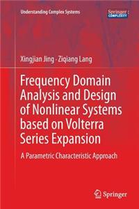 Frequency Domain Analysis and Design of Nonlinear Systems Based on Volterra Series Expansion: A Parametric Characteristic Approach
