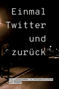 Einmal Twitter und zurück