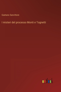 I misteri del processo Monti e Tognetti