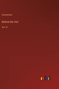 Behind the Veil