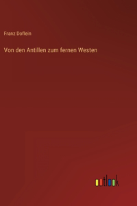 Von den Antillen zum fernen Westen