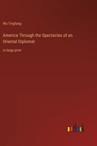America Through the Spectacles of an Oriental Diplomat