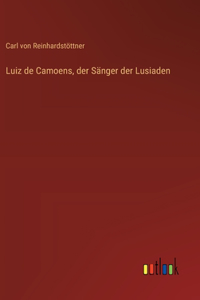 Luiz de Camoens, der Sänger der Lusiaden