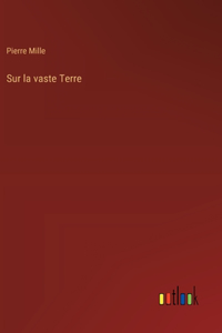 Sur la vaste Terre