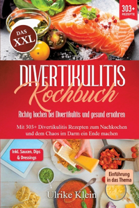 Das XXL Divertikulitis Kochbuch - Richtig kochen bei Divertikulitis und gesund ernähren