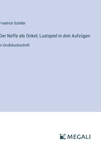 Neffe als Onkel; Lustspiel in drei Aufzügen