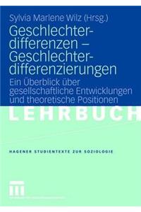 Geschlechterdifferenzen - Geschlechterdifferenzierungen: Ein Überblick Über Gesellschaftliche Entwicklungen Und Theoretische Positionen.