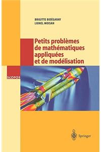 Petits Problèmes de Mathématiques Appliquées Et de Modélisation