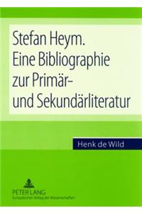 Stefan Heym. Eine Bibliographie Zur Primaer- Und Sekundaerliteratur
