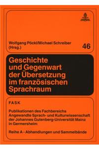 Geschichte Und Gegenwart Der Uebersetzung Im Franzoesischen Sprachraum