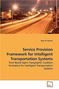 Service Provision Framework for Intelligent Transportation Systems