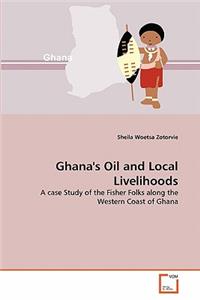 Ghana's Oil and Local Livelihoods