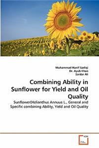 Combining Ability in Sunflower for Yield and Oil Quality