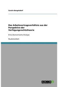 Das Arbeitsvertragsverhältnis aus der Perspektive der Verfügungsrechtstheorie