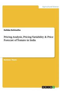 Pricing Analysis, Pricing Variability & Price Forecast of Tomato in India