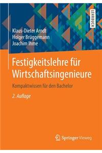 Festigkeitslehre Fur Wirtschaftsingenieure: Kompaktwissen Fur Den Bachelor