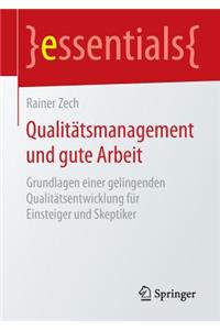 QualitÃ¤tsmanagement Und Gute Arbeit: Grundlagen Einer Gelingenden QualitÃ¤tsentwicklung FÃ¼r Einsteiger Und Skeptiker