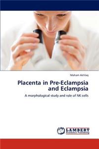 Placenta in Pre-Eclampsia and Eclampsia