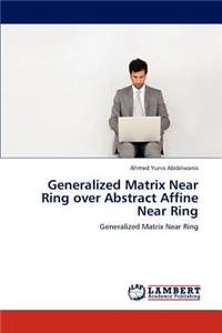 Generalized Matrix Near Ring over Abstract Affine Near Ring