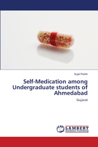 Self-Medication among Undergraduate students of Ahmedabad